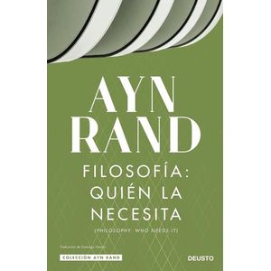 FILOSOFIA: QUIEN LA NECESITA - AYN RAND