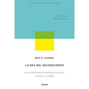 LA ERA DEL INCONSCIENTE - ERIC R. KANDEL