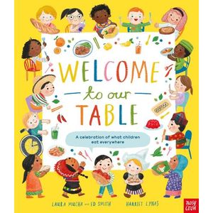 WELCOME TO OUR TABLE - A CELEBRATION OF WHAT CHILDREN EAT EV