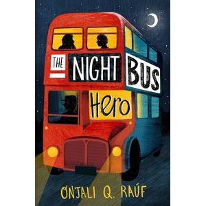 THE NIGHT BUS HERO - ONJALI RAUF