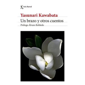 UN BRAZO Y OTROS CUENTOS - YASUNARI KAWABATA