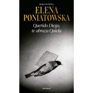 QUERIDO DIEGO, TE ABRAZA QUIELA - ELENA PONIATOWSKA