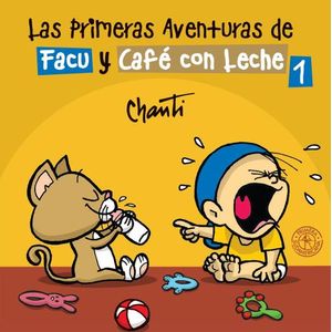 PRIMERAS AVENTURAS DE FACU Y CAFE CON LECHE 1 - CHANTI