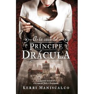 A LA CAZA DEL PRINCIPE DRACULA - KERRI MANISCALCO