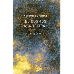 EL COSMOS ARQUETIPAL - KEIRON LE GRICE