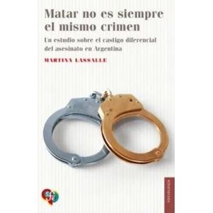 MATAR NO ES SIEMPRE EL MISMO CRIMEN - MARTINA LASSALLE