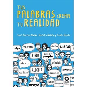 TUS PALABRAS CREAN TU REALIDAD