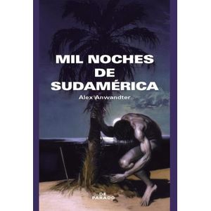 MIL NOCHES DE SUDAMERICA - ALEX ANWANDTER