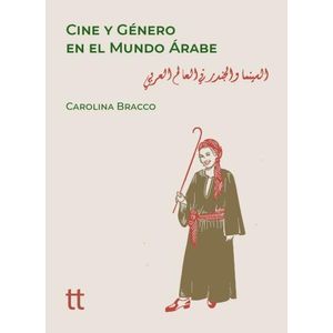 CINE Y GENERO EN EL MUNDO ARABE - CAROLINA BRACCO