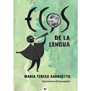 ECOS DE LA LENGUA - MARIA TERESA ANDRUETTO