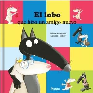 EL LOBO QUE HIZO UN NUEVO AMIGO - LALLEMAND - THUILLIER