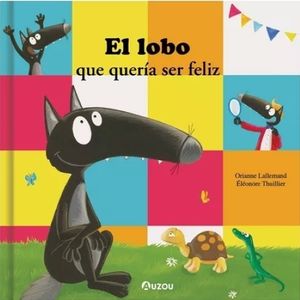 EL LOBO QUE QUERIA SER FELIZ - LALLEMAND - THUILLIER