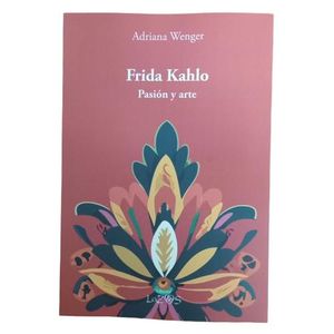 FRIDA KAHLO - PASION Y ARTE - ADRIANA WENGER