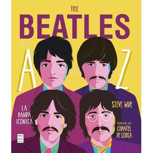 THE BEATLES DE LA A A LA Z - LA BANDA ICONICA - STEVE WIDE