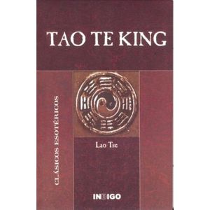 TAO TE KING - CLASICOS ESOTERICOS - LAO TSE