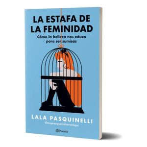 LA ESTAFA DE LA FEMINIDAD - LALA PASQUINELLI