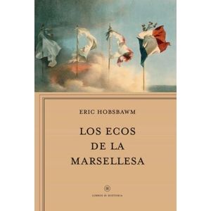 LOS ECOS DE LA MARSELLESA - ERIC HOBSBAWM