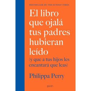 LIBRO QUE OJALA TUS PADRES HUBIERAN LEIDO (Y QUE A TUS HIJOS
