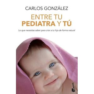 ENTRE TU PEDIATRA Y TU - CARLOS GONZALEZ