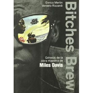BITCHES BREW - GENESIS DE LA OBRA MAESTRA DE MILES DAVIS