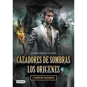 PRINCIPE MECANICO - CAZADORES DE SOMBRAS - LOS ORIGENES 2 -