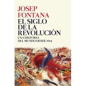 EL SIGLO DE LA REVOLUCION - JOSEP FONTANA