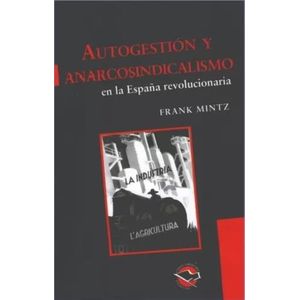AUTOGESTION Y ANARCOSINDICALISMO EN LA ESPAÑA REVOLUCIONARIA
