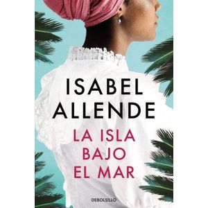 LA ISLA BAJO EL MAR - ISABEL ALLENDE